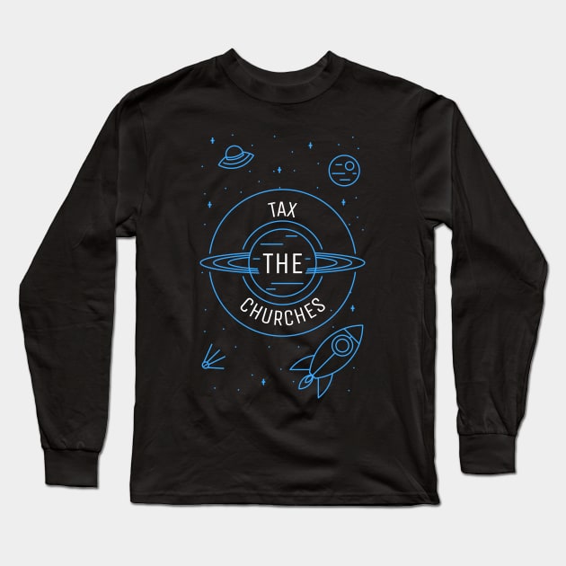 Tax The Churches Long Sleeve T-Shirt by Muzehack